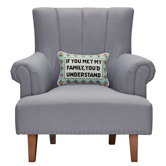 If You Met My Family You'd Understand Embroidered Needlepoint Throw Pillow