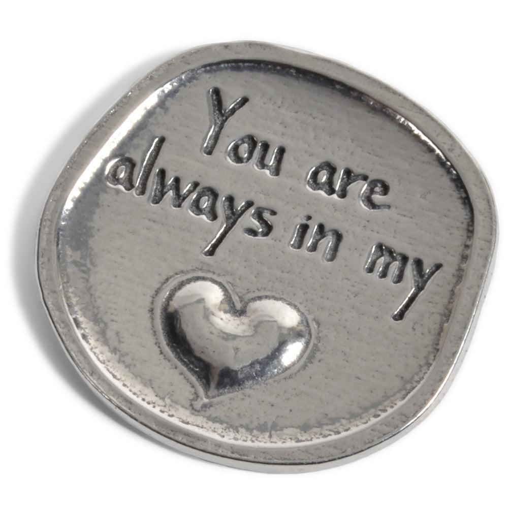 Crosby & Taylor You Are Always in My Heart Handmade American Pewter Inspirational Sentiment Coin