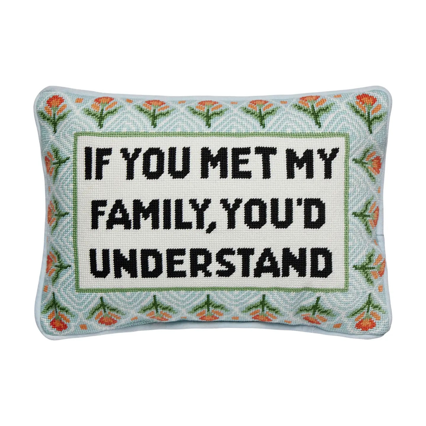 If You Met My Family You'd Understand Embroidered Needlepoint Throw Pillow