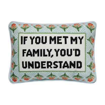 If You Met My Family You'd Understand Embroidered Needlepoint Throw Pillow
