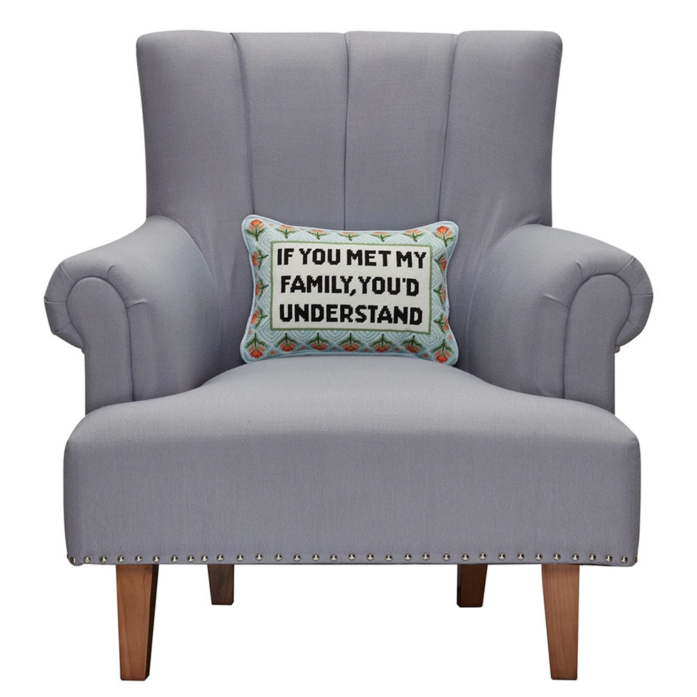 If You Met My Family You'd Understand Embroidered Needlepoint Throw Pillow