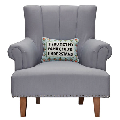 If You Met My Family You'd Understand Embroidered Needlepoint Throw Pillow