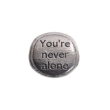 Crosby & Taylor You're Never Alone Lead-Free American Pewter Sentiment Token Coin