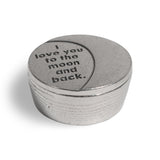 Crosby and Taylor I Love You to the Moon and Back Tiny Pewter Sentiment Box